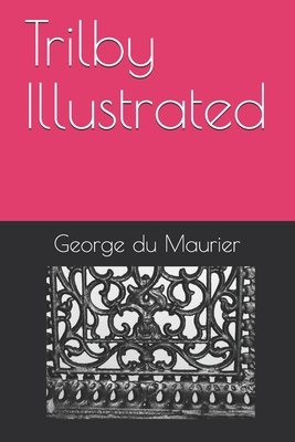 Trilby Illustrated by George Du Maurier