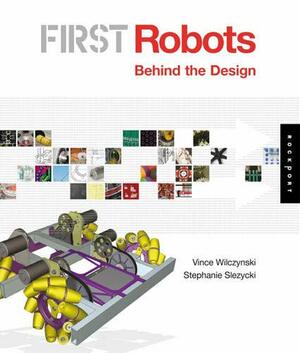 FIRST Robots: Aim High: Behind the Design by Stephanie Slezycki, Woodie Flowers, Vince Wilczynski, Dean Kamen