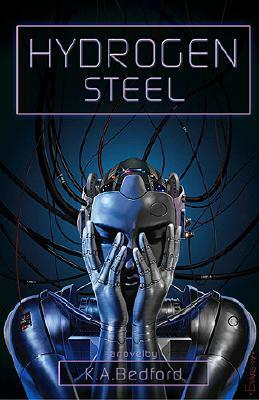 Hydrogen Steel by K.A. Bedford