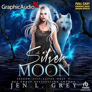 Silver Moon (Dramatized Adaptation) by Jen L. Grey