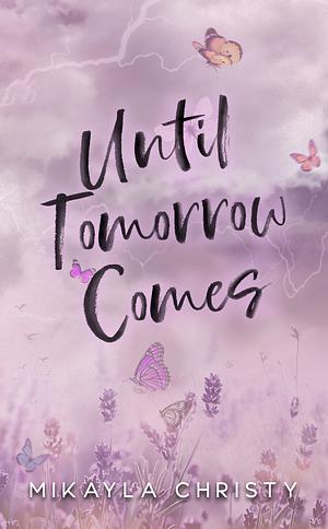 Until Tomorrow Comes by Mikayla Christy