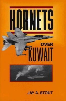 Hornets Over Kuwait by Jay A. Stout