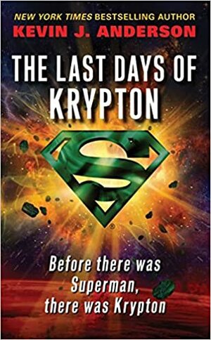 The Last Days of Krypton by Kevin J. Anderson