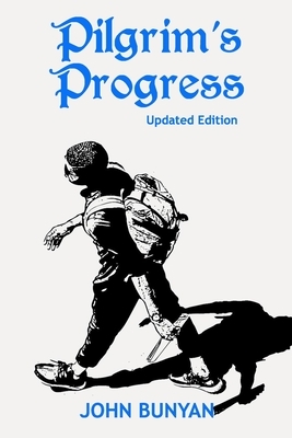 Pilgrim's Progress (Illustrated): Updated, Modern English. More Than 100 Illustrations. (Bunyan Updated Classics Book 1, Backpackers Cover) by John Bunyan