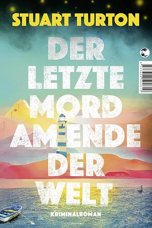 Der letzte Mord am Ende der Welt: Kriminalroman | In limitierter Erstauflage mit wunderschön gestaltetem Farbschnitt by Stuart Turton