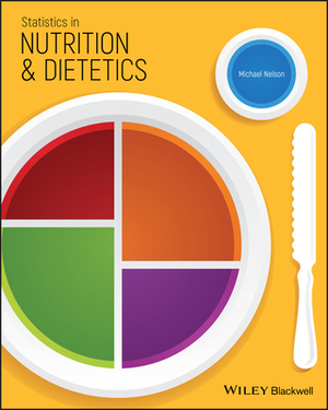 Statistics in Nutrition and Dietetics by Michael Nelson