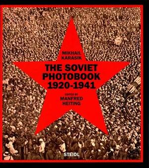 The Soviet Photobook 1920-1941 by Manfred Heiting, Mikhail Karasik