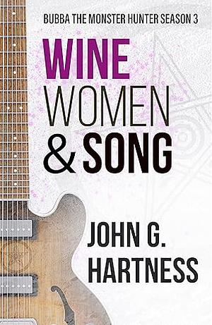 Wine, Women, & Song: Bubba the Monster Hunter, Season 3 by John G. Hartness