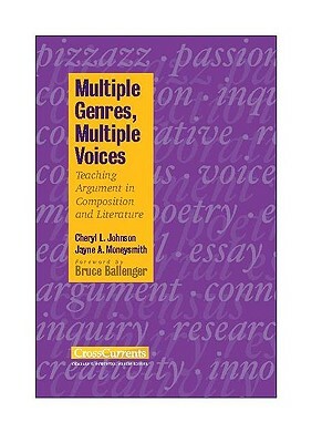 Multiple Genres, Multiple Voices: Teaching Argument in Composition and Literature by Jayne Moneysmith, Cheryl Johnson