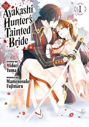 The Ayakashi Hunter's Tainted Bride 1 by Midori Yuma, Mamenosuke Fujimaru