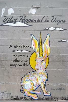 What Happened in Vegas by Craig Conley, Prof Oddfellow