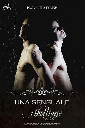 Una sensuale ribellione by KJ Charles