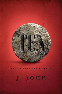 Ten: Laws of Love Set in Stone [with Study Guide] [With Study Guide] by J. John