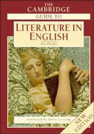 The Cambridge Guide To Literature In English by Ian Ousby