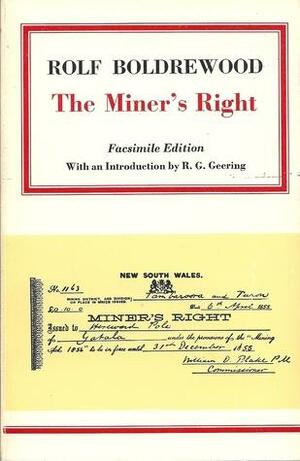 The Miner's Right : A tale of the Australian Goldfields by Rolf Boldrewood