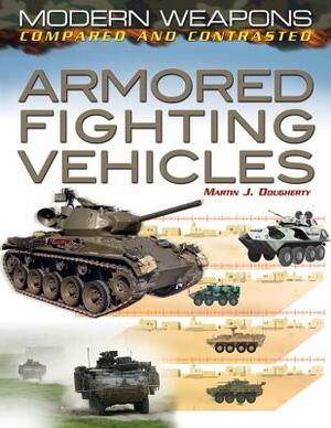 Armored Fighting Vehicles by Martin J. Dougherty