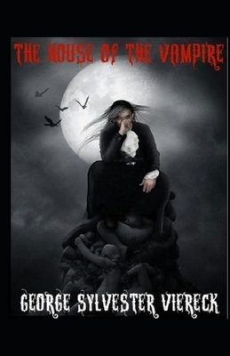 The House of the Vampire Illustrated by George Sylvester Viereck