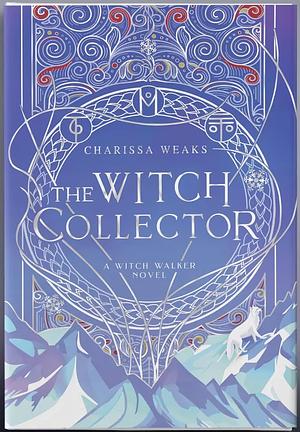 The Witch Collector by Charissa Weaks