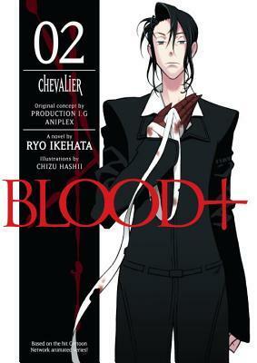Blood+, Volume 2 - Chevalier by Ryo Ikehata, Chizu Hashii