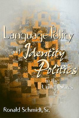Language Policy & Identity in the U.S. by Ron Schmidt