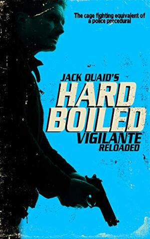 Vigilante Reloaded: Hard Boiled: 1 by Jack Quaid