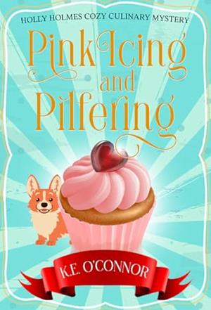 Pink Icing and Pilfering by K.E. O'Connor