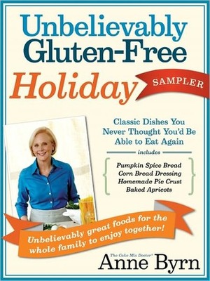 An Unbelievably Gluten-Free Holiday Sampler by Anne Byrn