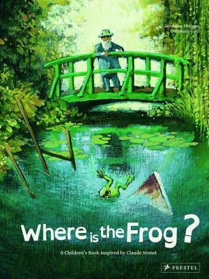 Where Is the Frog?: A Children's Book Inspired by Claude Monet by 