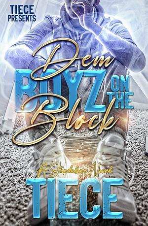 Dem Boyz On The Block: Standalone, A Hood Millionaire Family Romance by Tiece, Tiece