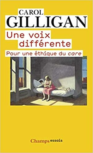 Une Voix Différente: Pour Une Éthique Du Care by Carol Gilligan