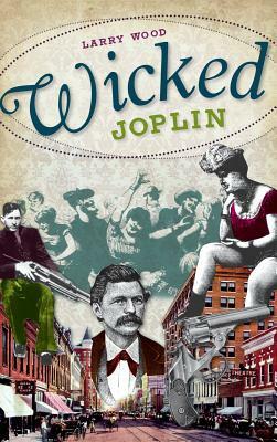 Wicked Joplin by Larry Wood