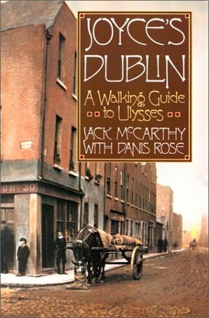 Joyce's Dublin: A Walking Guide to Ulysses by Jack McCarthy, Danis Rose