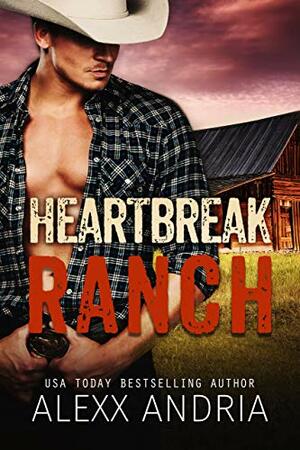 Heartbreak Ranch (Cowboy romance): The Rough Riders Series by Alexx Andria