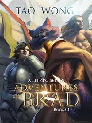 Adventures on Brad Books 1 - 3: A LitRPG Boxset by Tao Wong