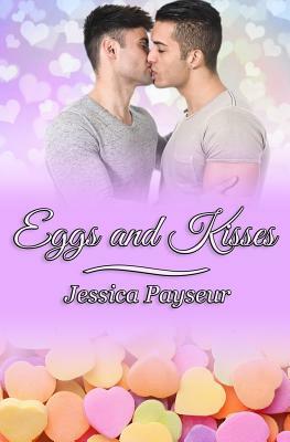 Eggs and Kisses by Jessica Payseur