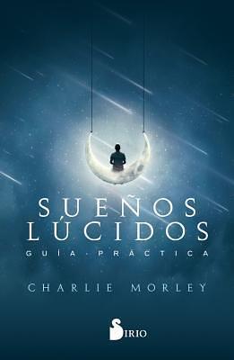 Sueños Lúcidos: Guía Práctica by Charlie Morey, Roc Filella