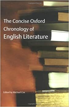 The Concise Oxford Chronology of English Literature by Michael Cox