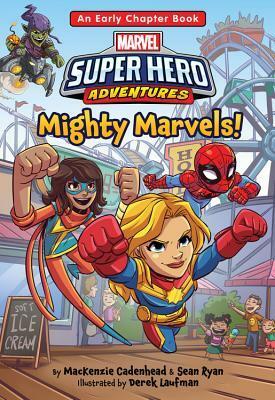 Marvel Super Hero Adventures Mighty Marvels!: An Early Chapter Book by Derek Laufman, MacKenzie Cadenhead, Sean Ryan