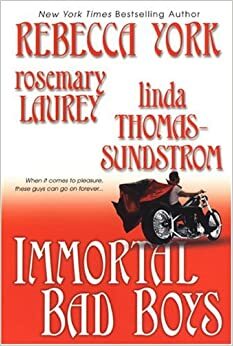 Immortal Bad Boys by Rebecca York, Linda Thomas-Sundstrom, Rosemary Laurey