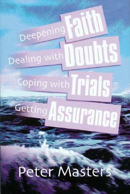 Faith, Doubts, Trials & Assurance by Peter Masters