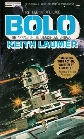 Bolo: The Annals of the Dinochrome Brigade by Keith Laumer