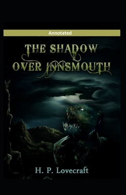 The Shadow over Innsmouth Annotated by H.P. Lovecraft