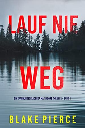 Lauf Nie Weg  by Blake Pierce