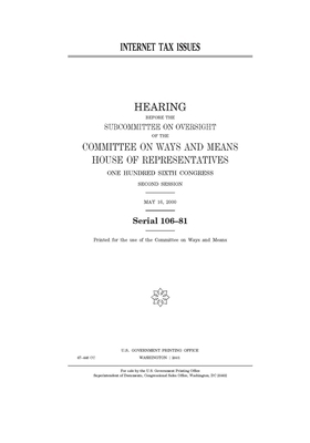 Internet tax issues by Committee on Ways and Means (house), United States House of Representatives, United State Congress