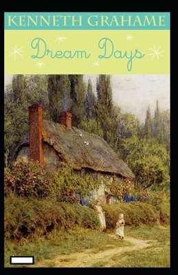 Dream Days annotated by Kenneth Grahame