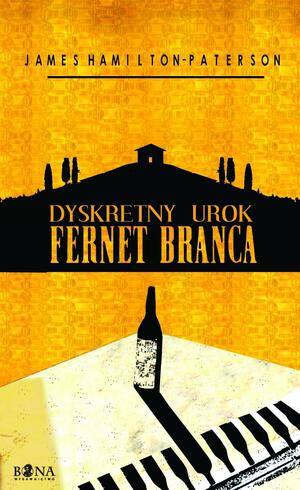 Dyskretny urok Fernet Branca by James Hamilton-Paterson
