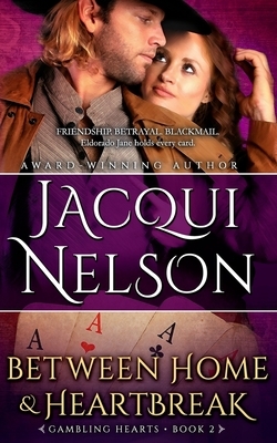Between Home and Heartbreak by Jacqui Nelson