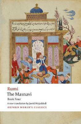 The Masnavi: Book Four by Jawid Mojaddedi, Rumi