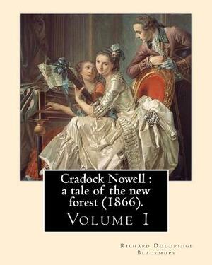 Cradock Nowell: a tale of the new forest (1866). By: Richard Doddridge Blackmore (Volume 1). in three volume: Set in the New Forest an by Richard Doddridge Blackmore