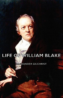 Life of William Blake by Alexander Gilchrist